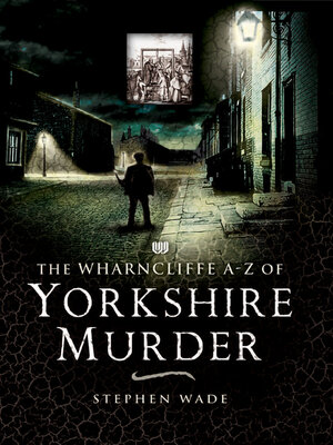 cover image of The Wharncliffe A–Z of Yorkshire Murder